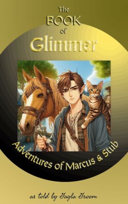 <a href="https://www.amazon.com/Book-Glimmer-Adventures-Marcus-Stub-ebook/dp/B0C9C35YWH/ref=sr_1_1" target="_blank" rel="noopener"><em><strong>The Book of Glimmer: Adventures of Marcus & Stub</strong></em></a> novel