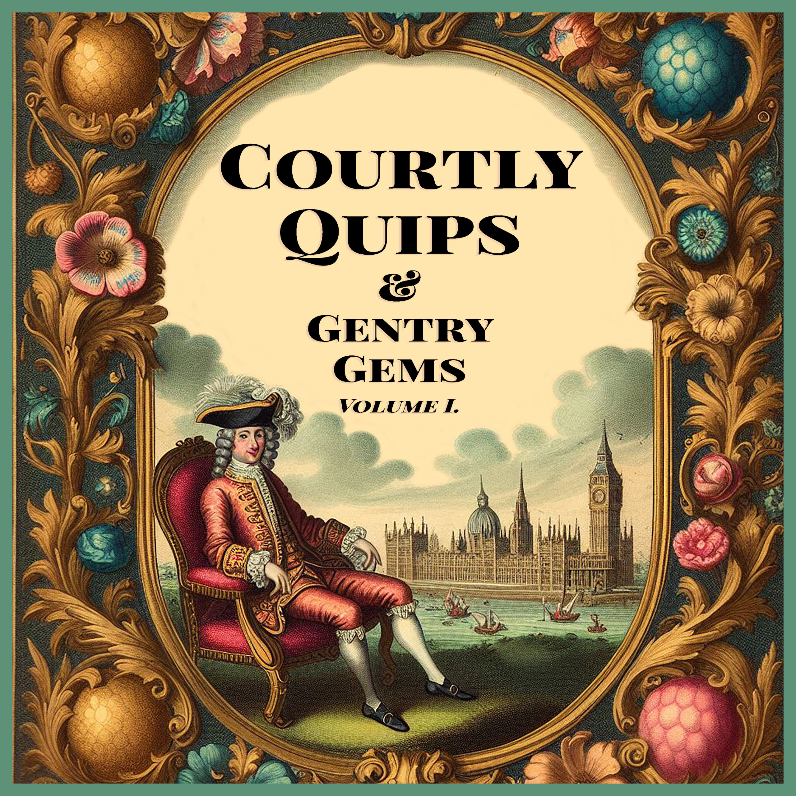 Courtly Quips & Gentry Gems: The Best of Early English Wit