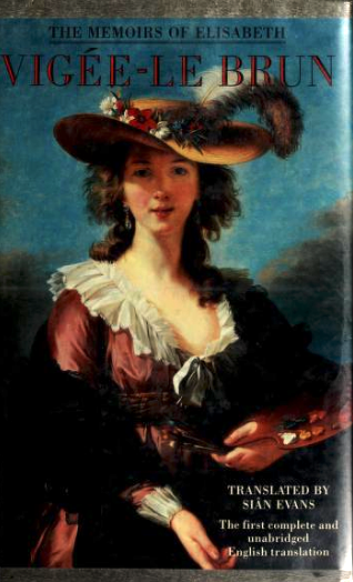 The Memoirs of Elisabeth Vigée-Le Brun • by Elisabeth Vigée-Le Brun