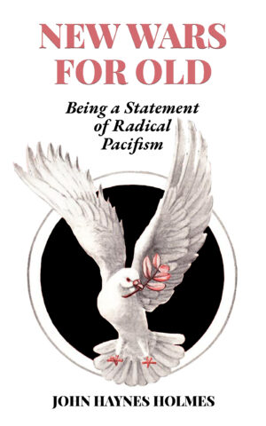 New Wars for Old: Being a Statement of Radical Pacifism, Paperback