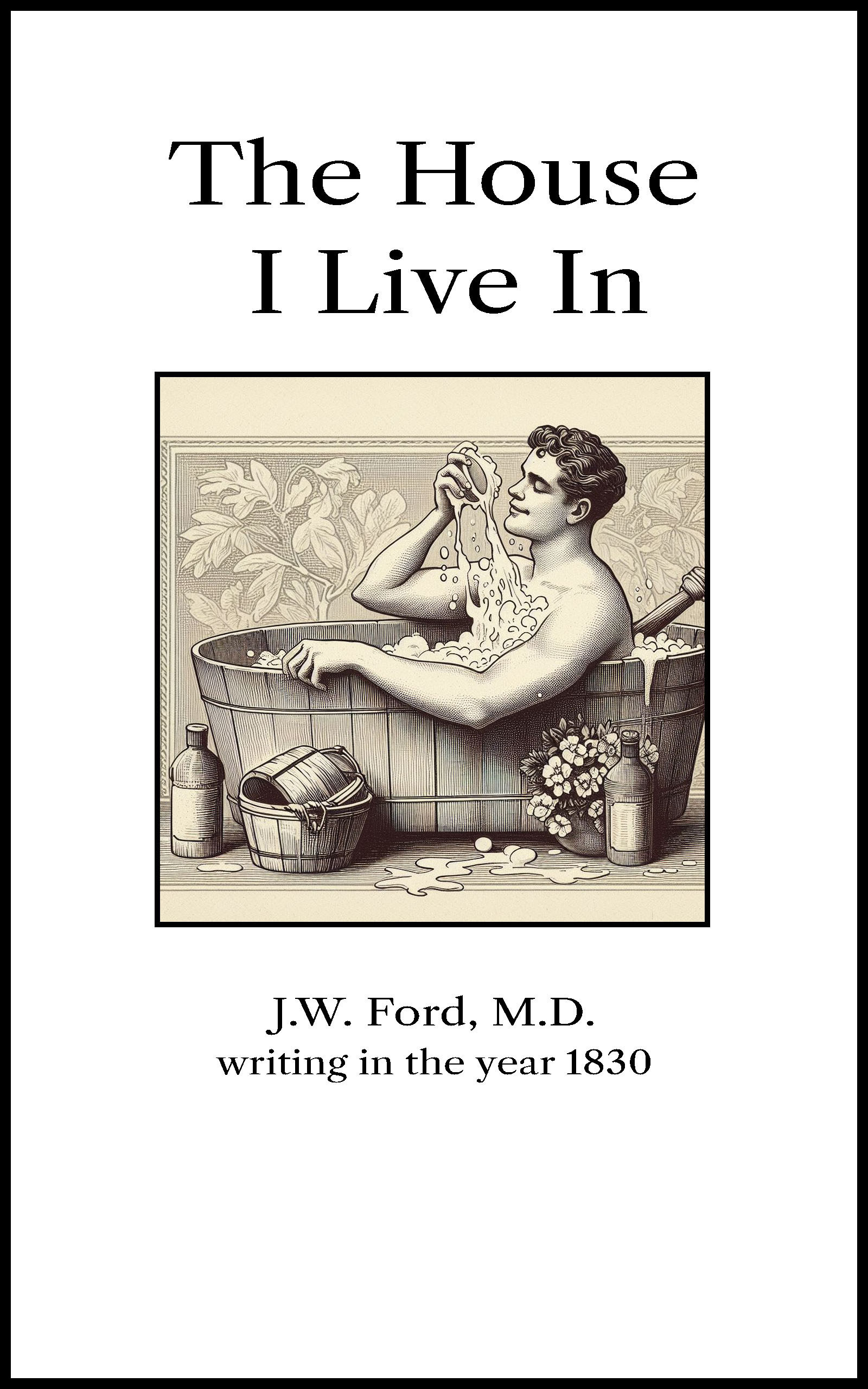The House I Live In, by J.W. Ford, M.D.